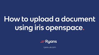 Celebrity How to upload a document using Iris Openspace | Ryans Wealth