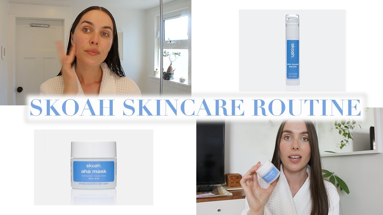 SKOAH - * My Skincare Routine * Products I Love * How To Use Them *