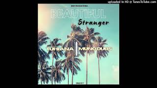 Beautiful Stranger (2023)-Tuhiana x Muno Dubs (Mv Production)