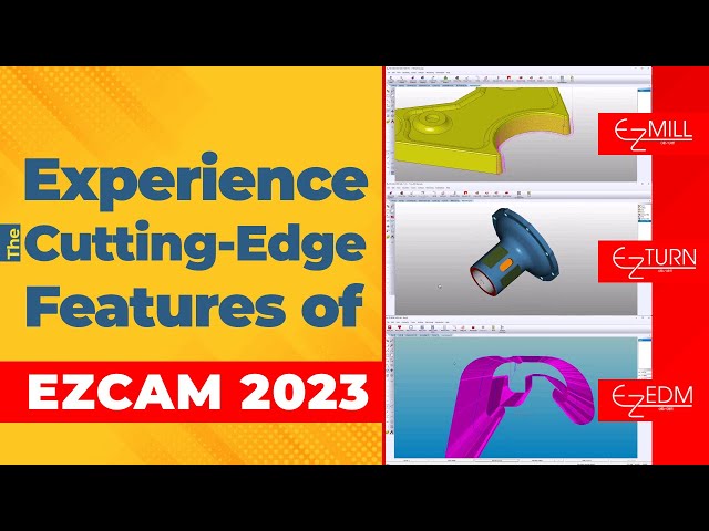 Experience the Cutting-Edge Features of EZCAM 2023 : CNC Milling, CNC Lathe, EDM