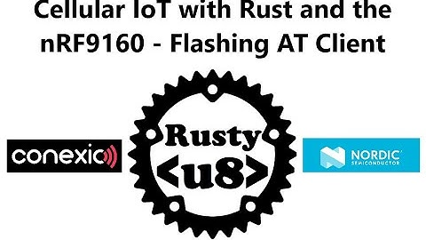 Cellular IoT with Rust: Flashing and Running an AT Client