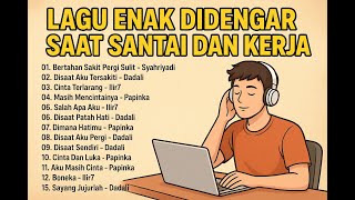 Download lagu Lagu Enak Didengar Saat Santai Dan Kerja || Terbaru 2025
