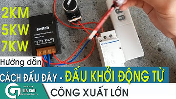 Hướng dẫn đấu công tắc điều khiển 2km kết hợp với khởi động từ, động cơ công suất lớn
