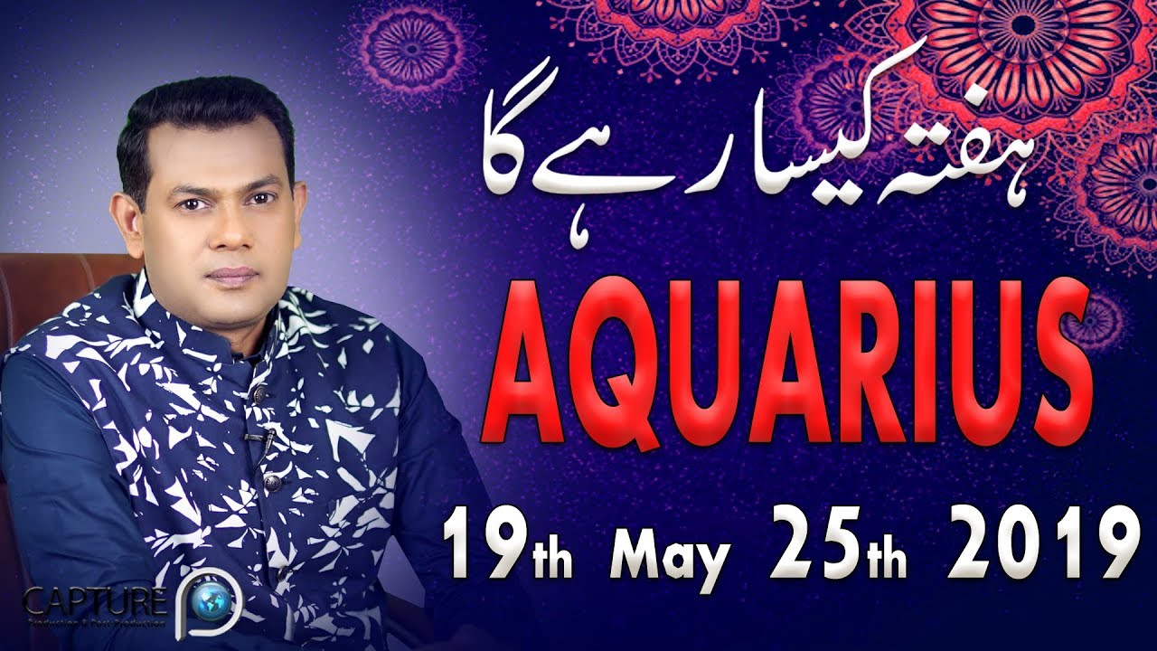 Aquarius Weekly Horoscope from Sunday 19th May to Saturday 25th May 2019 - YouTube