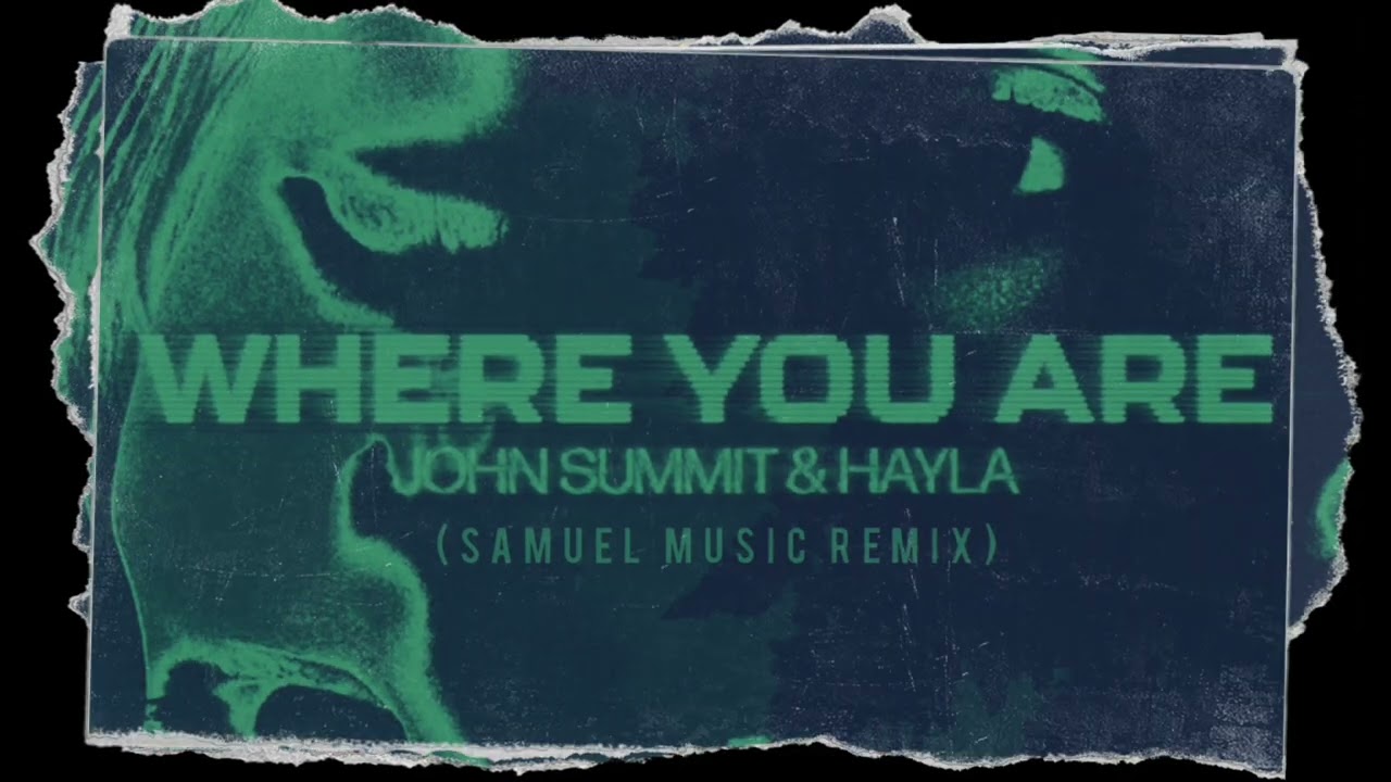 John summit & hayla - where you are (samuel music remix)