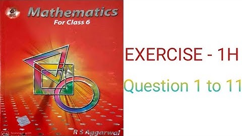 class 6(rs aggarwal) exercise 1H question 1 to 11 solution