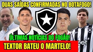 SAIU AGORA! DUAS SAÍDAS CONFIRMADAS NO BOTAFOGO! JOHN TEXTOR BATEU O MARTELO! ÚLTIMAS NOTÍCIAS! 