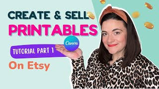 HOW TO CREATE AND SELL PRINTABLES ON ETSY | STEP-BY-STEP GUIDE | CANVA TUTORIAL | OPEN AN ETSY STORE
