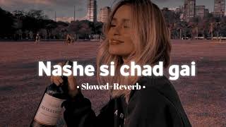 Nashe Si Chad Gai - (Slowed+Reverb) | From | Befikre