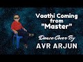 Vaathi coming from master  avr arjun  dance cover