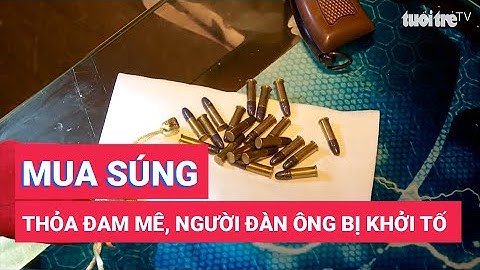 Khởi tố người đàn ông mua súng về chơi để thỏa mãn đam mê