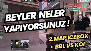 BBL ŞOV YAPINCA FERİT ÇILDIRIYOR ! | BBL VS KOI 2.MAP ICEBOX |  VALORANT EMEA