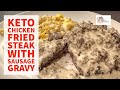Keto Chicken Fried Steak with Sausage Gravy #ketodiet #ketorecipe #weightloss