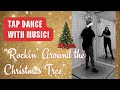 Christmas Tap Dance 🎄❤️ &quot;Rockin&#39; Around the Christmas Tree&quot; ❤️🎄 Beginner Tap Dancing Choreography!