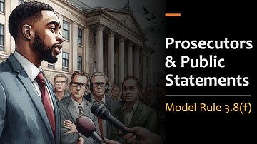 Prosecutors and Media Statements - Model Rule 3.8(f)