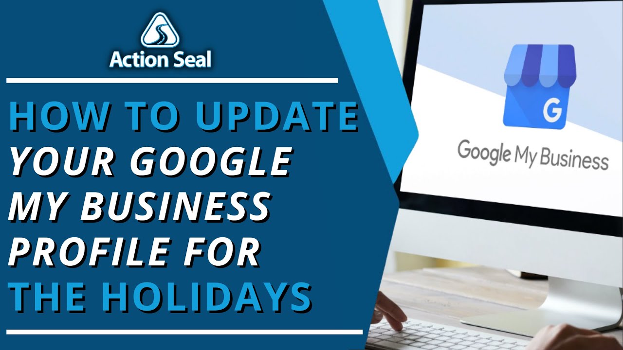 Holiday Hours On Google Business Profile: How To Update Your Google My Business Profile For Holidays
