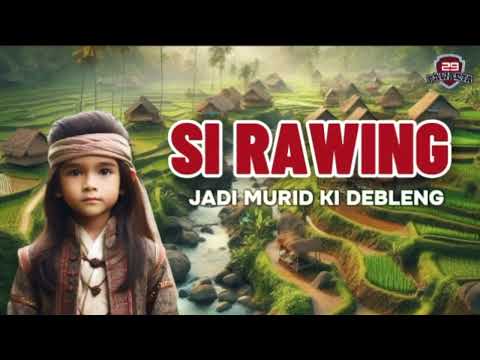 Dongeng Sunda Si Rawing | Berguru ke Ki Debleng