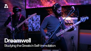 Dreamwell - Studying the Greats in Self-Immolation | Audiotree Live