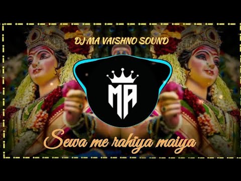 Sewa me rahiya maiya Bhakti     bhakti DJremix song Navratri special  mavaishnosound