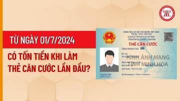 Từ ngày 01/7/2024 có tốn tiền khi làm thẻ căn cước lần đầu? | THƯ VIỆN PHÁP LUẬT