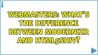Webmasters: What's the difference between Modernizr and Html5Shiv (3 Solutions!!)