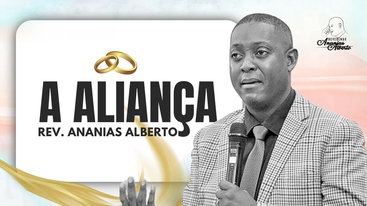 A ALIANÇA I Rev. Ananias Alberto