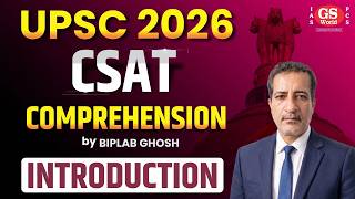 UPSC 2026 CSAT Comprehension | Introduction by Biplab Ghosh | Start Smart!