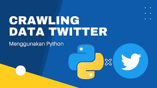 Crawling Data Twitter menggunakan Python!