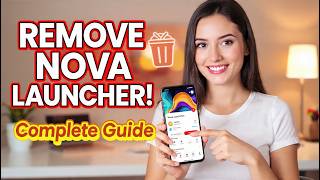 How To Remove &amp; Uninstall Nova Launcher From Android