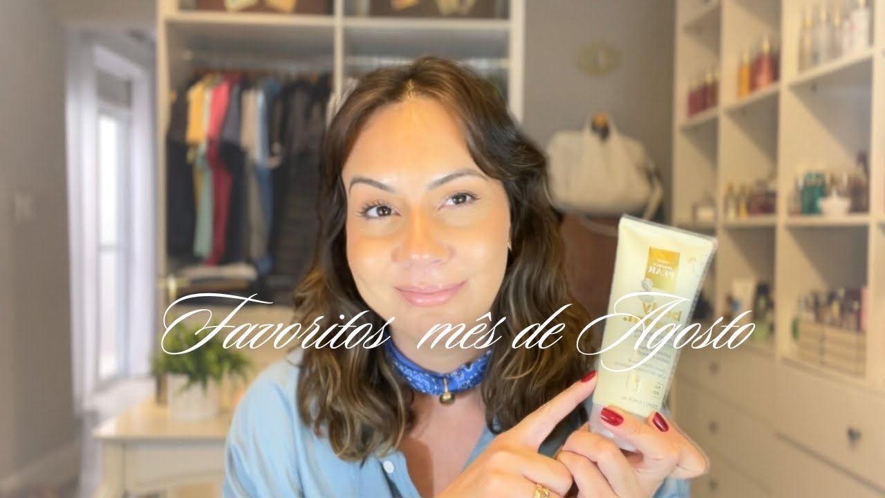 FAVORITOS MÊS DE AGOSTO - YouTube