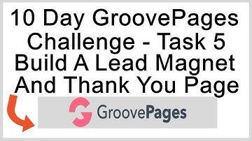 10 Day GroovePages Challenge Task 5  - Building Your Lead Magnet And Thank You Page in GroovePage