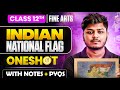 Indian National Flag | Fine Arts Class 12 One Shot | With Notes | CBSE Boards 2027
