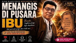 MENANGIS DI PUSARA IBU 🎵 BLUES SLOW ROCK RELIGI TERBARU 2026🔥🎵