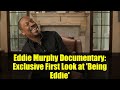 Eddie Murphy Documentary: Exclusive First Look at 'Being Eddie'