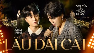 LÂU ĐÀI CÁT - NGUYỄN TRẦN TRUNG QUÂN & NHẬT PHÁT live at #Lululola