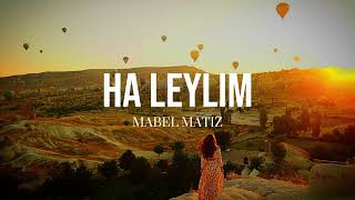Mabel Matiz - Ha Leylim (Sözleri - Lyrics)