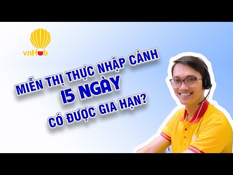 Video Nhập cảnh theo diện miễn visa 15 ngày có được gia hạn? - youtube