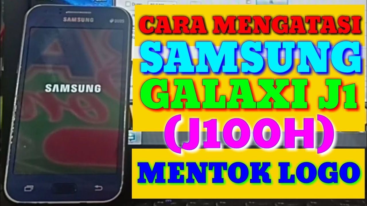 Cara Mengatasi Samsung J1 (J100H) Mentok Logo 