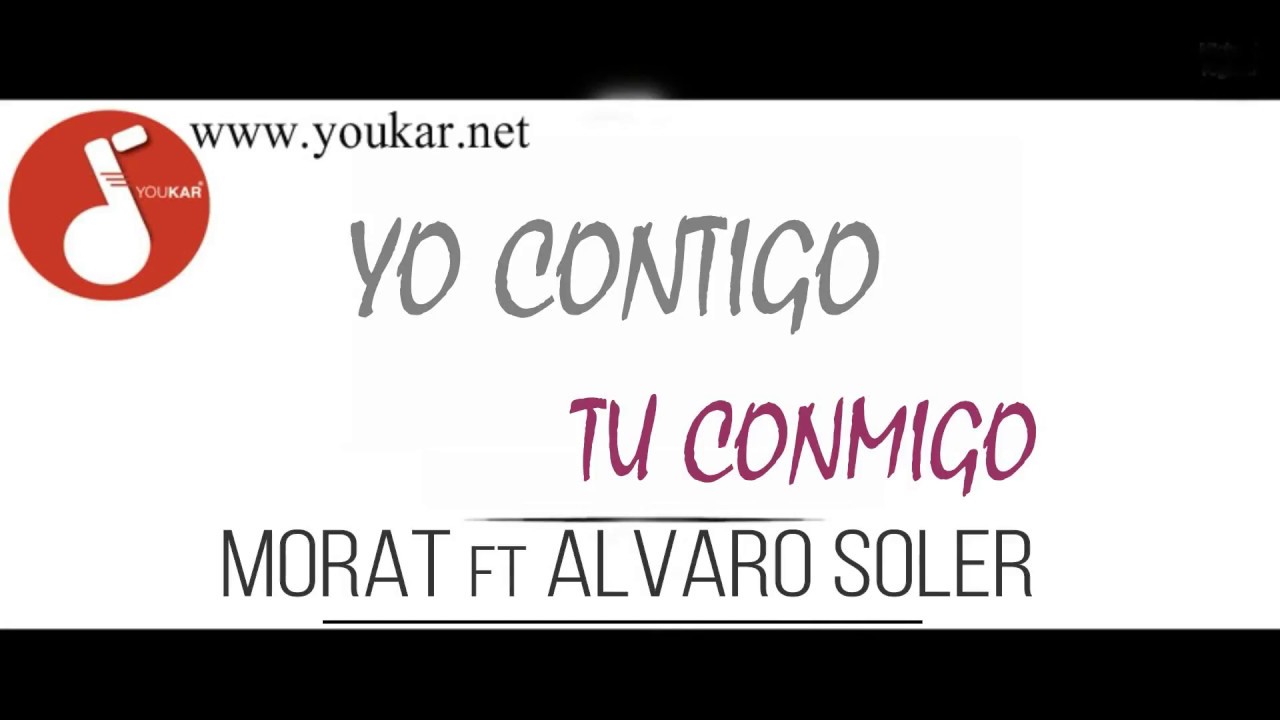 KARAOKE MORAT & ALVARO SOLER YO CONTIGO TU CONMIGO KARAOKE CON CORI youkar.net