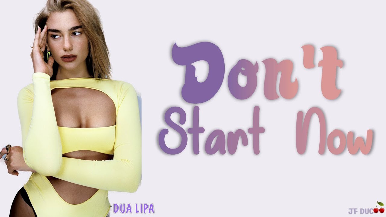 Lipa don t start now. Dua Lipa don't start Now.