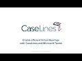 Enable efficient Virtual Hearings with CaseLines and Microsoft Teams