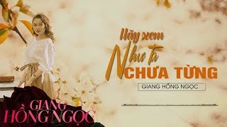 Video voorbeeld van "Hãy Xem Như Ta Chưa Từng - Giang Hồng Ngọc"