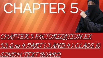 CH.5 FACTORIZATION EX 5.3 Qno 4 PART ( 3 AND 4 ) CLASS 10 SINDH TEXT BOARD