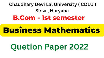 Business Mathematics Question Paper 2022 |  B.Com 1st Semester question paper Cdlu | cdlu paper 2022