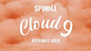 SPINALL feat. Adekunle Gold - CLOUD 9 (Lyric Video)