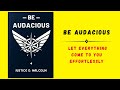Be audacious let everything come to you effortlessly audiobook