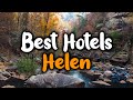 Best Hotels In Helen, GA - For Families, Couples, Work Trips, Luxury & Budget