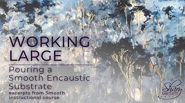 Working Large: Pouring a Smooth Encaustic Substrate