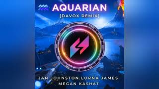 Jan Johnston / Lorna James /Megan Kashat - AQUARIAN (DAVOX REMIX) 