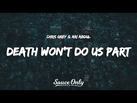 Chris Grey Ari Abdul DEATH WON T DO US PART Lyrics